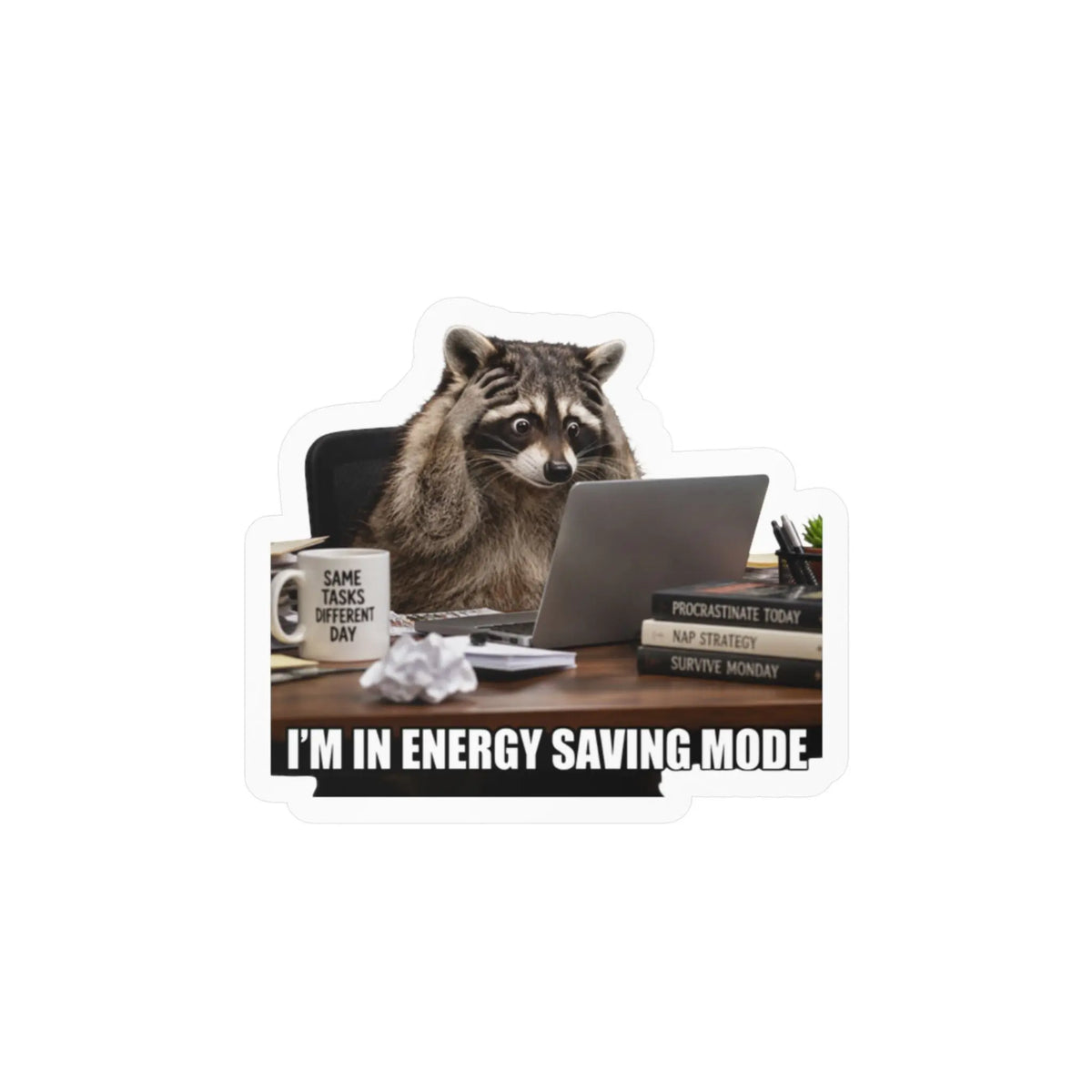 I'm in Energy Saving Mode Raccoon Kiss-Cut Vinyl Decal Printify
