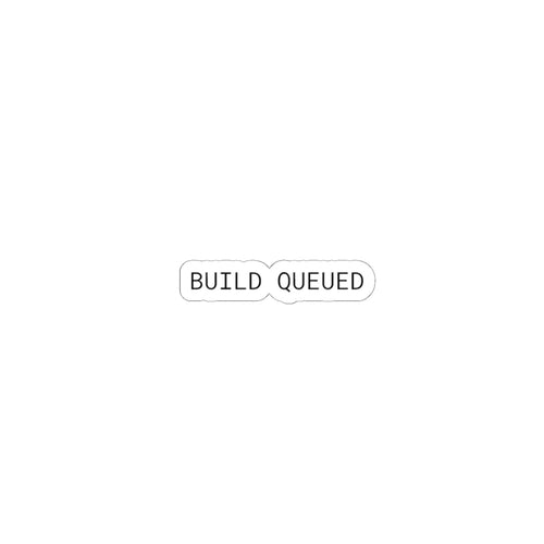 BUILD QUEUED | Developer Status Sticker Printify