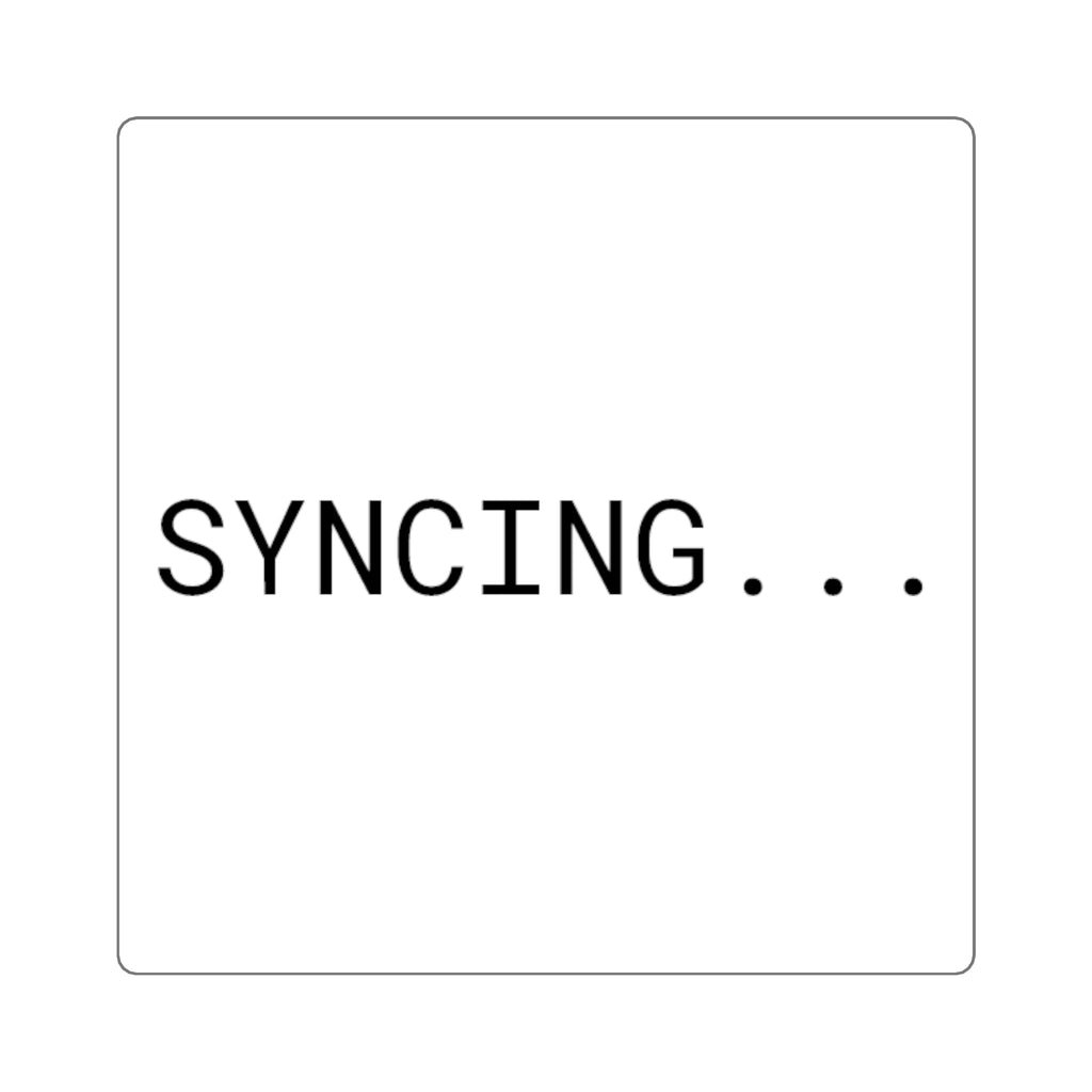 SYNCING...... Square Developer Sticker | Digital Nodal Printify