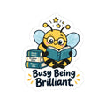 Busy Being Brilliant Bee Kiss-Cut Sticker Printify