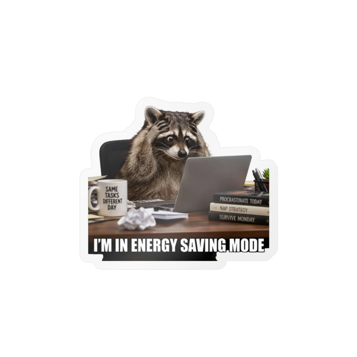 I'm in Energy Saving Mode Raccoon Kiss-Cut Vinyl Decal Printify