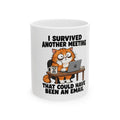 I Survived Another Meeting Cat Ceramic Mug Printify