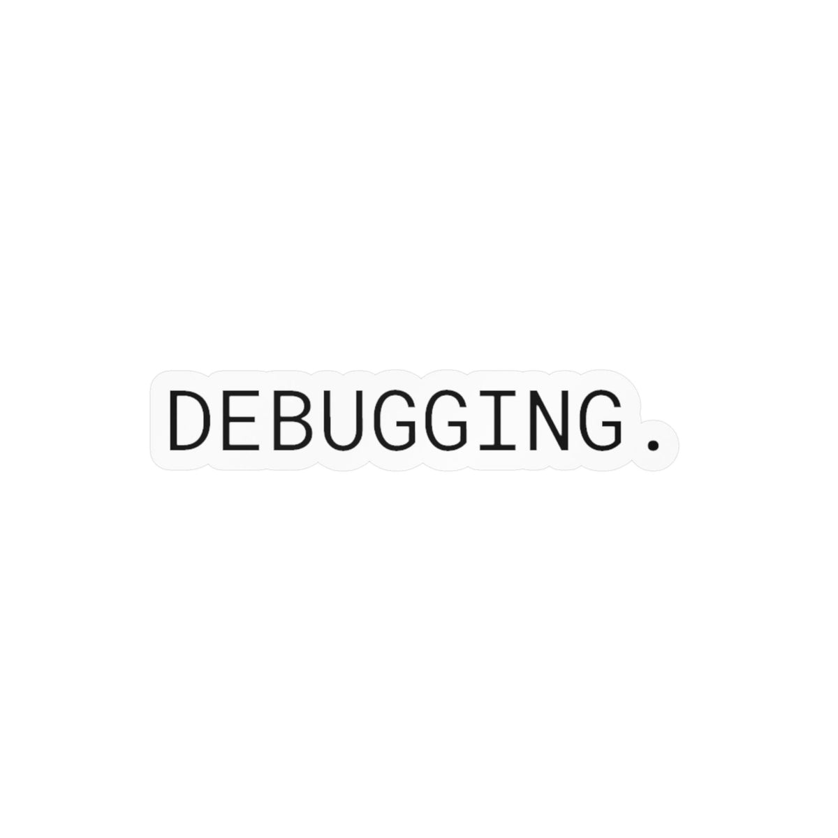 DEBUGGING... | Developer Status Vinyl Decal Printify